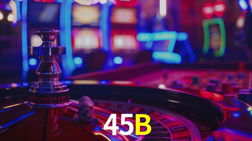 45B: Seu Cassino Premiado com Pagamentos Rápidos